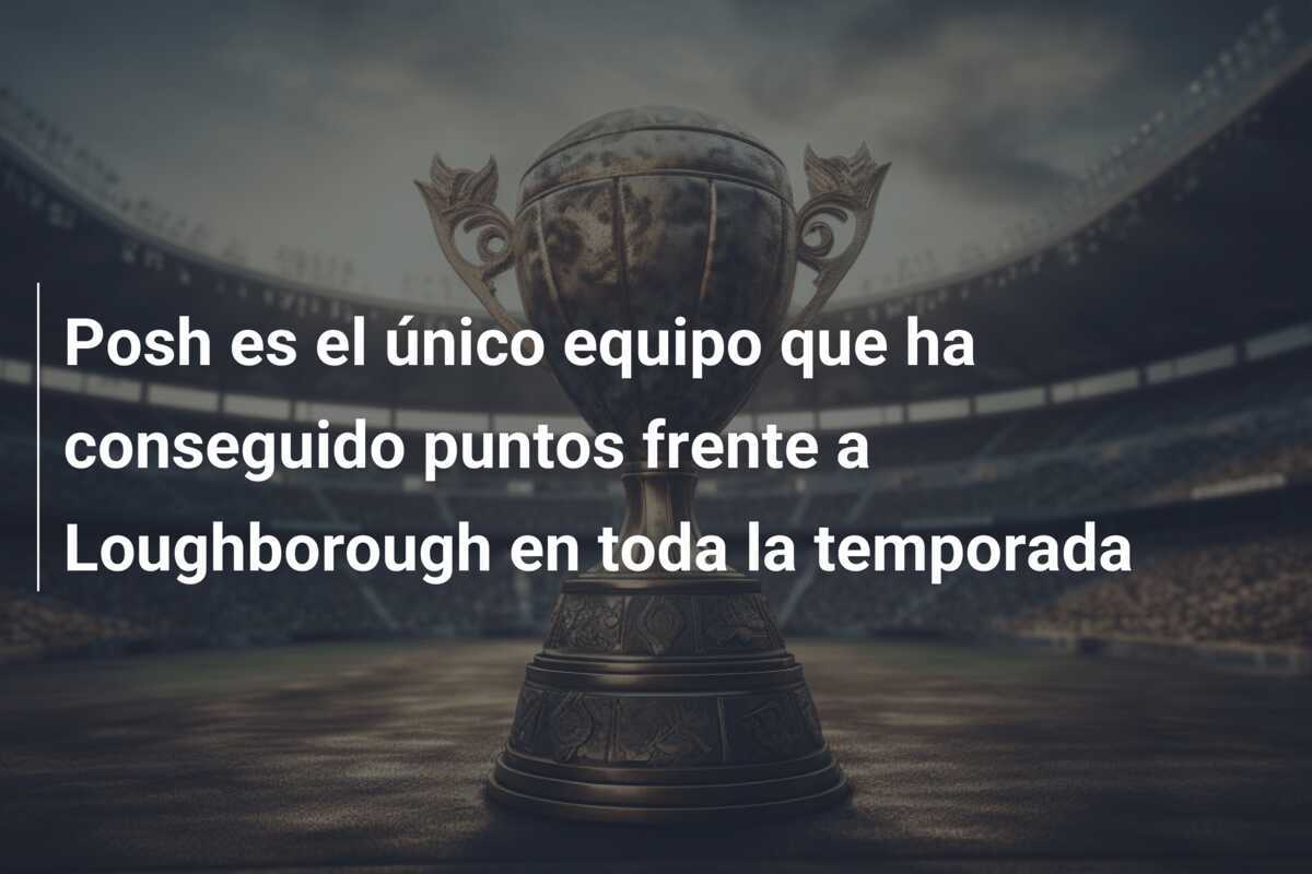 Posh es el único equipo que ha conseguido puntos frente a Loughborough en toda la temporada