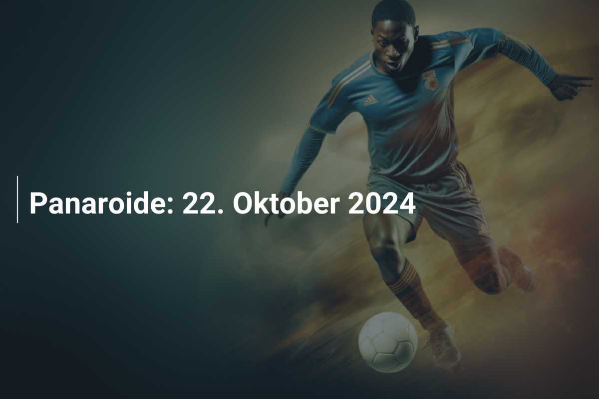 Panaroide: 22. Oktober 2024