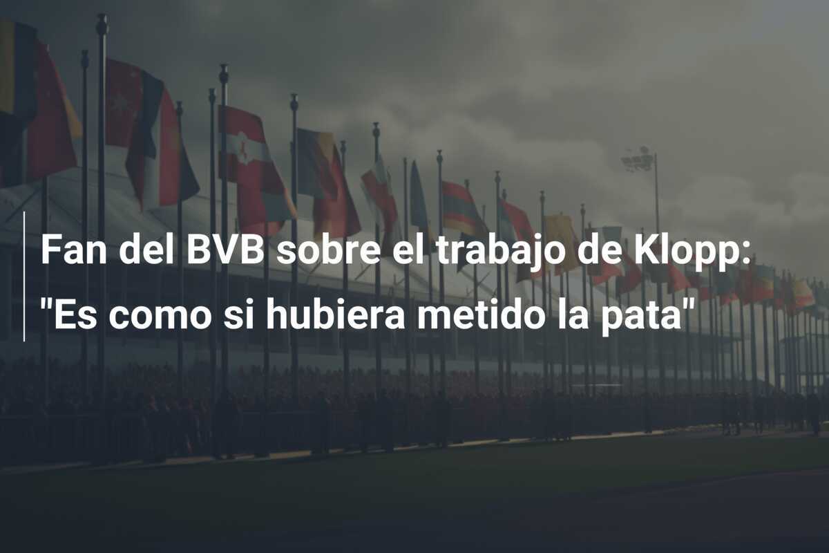Fan del BVB sobre el trabajo de Klopp: "Es como si hubiera metido la pata"