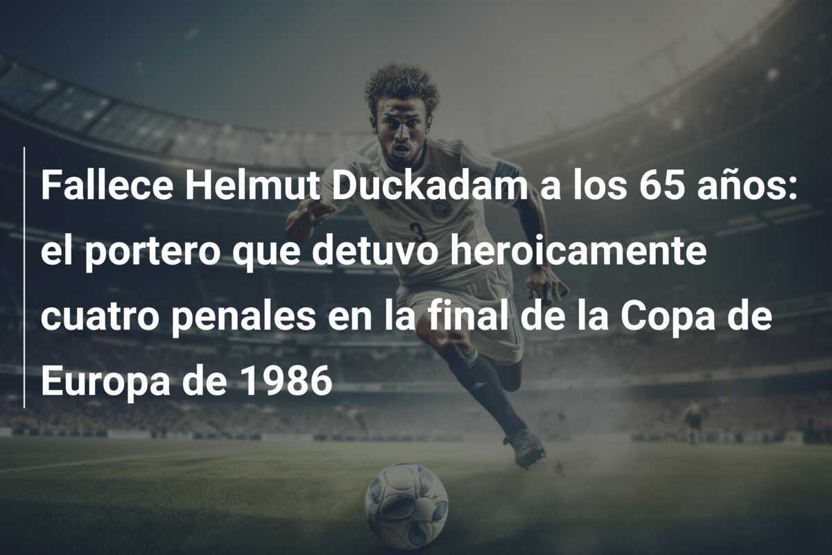 Fallece Helmut Duckadam a los 65 años: el portero que detuvo heroicamente cuatro penales en la final de la Copa de Europa de 1986