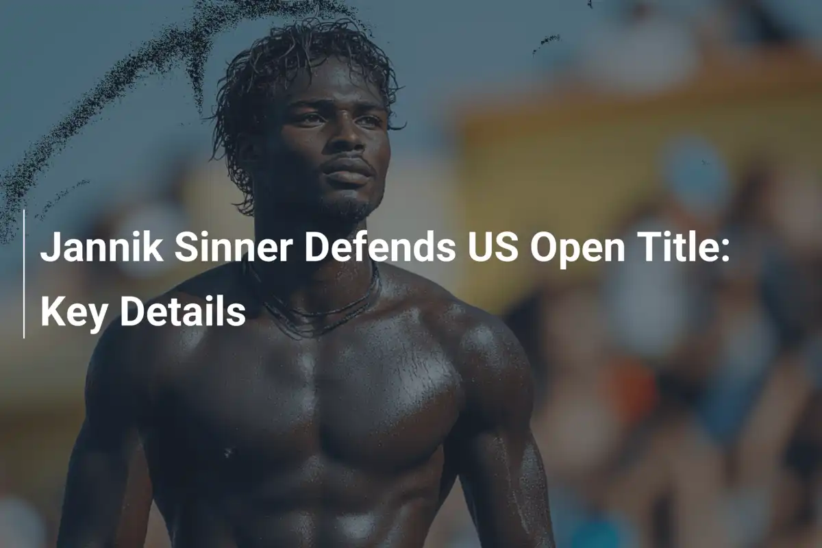 Jannik Sinner verteidigt US-Open-Titel: Die entscheidenden Fakten