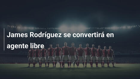 James Rodríguez se convertirá en agente libre