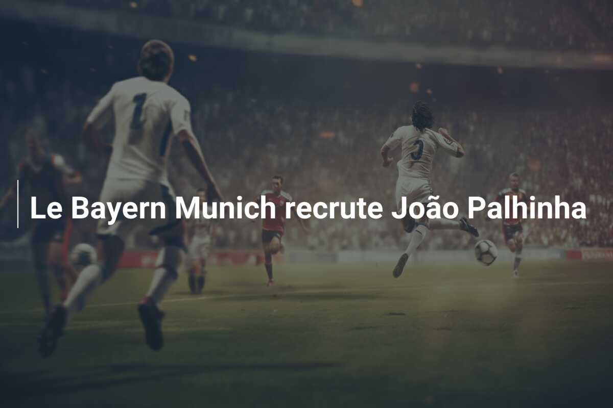 Le Bayern Munich recrute João Palhinha