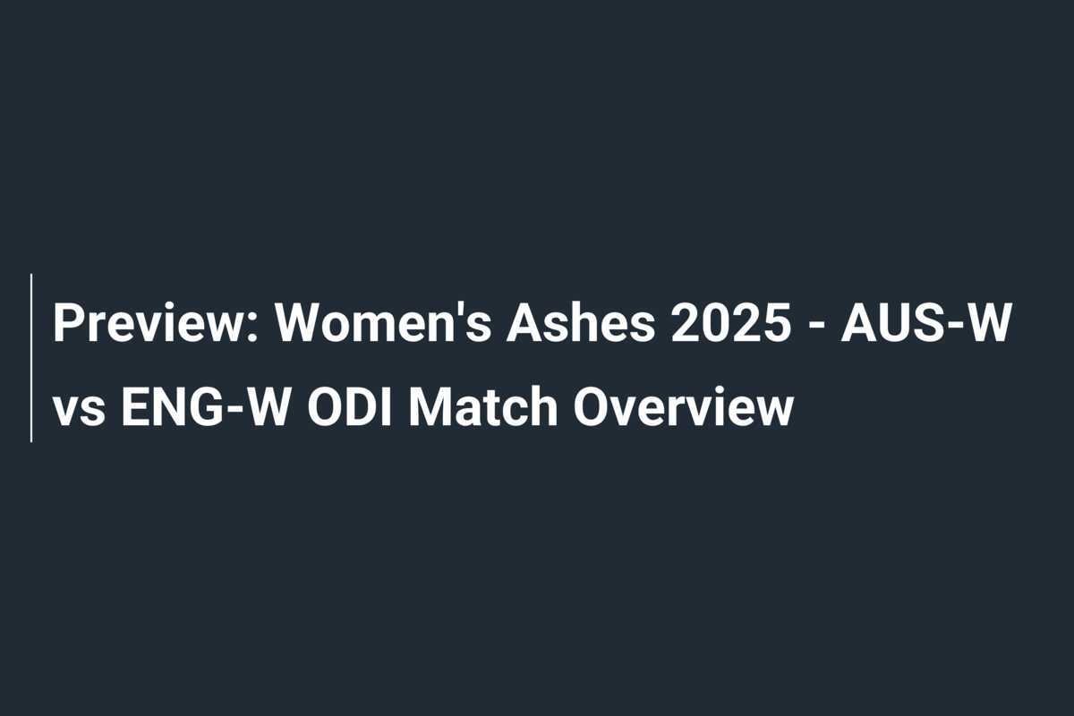 Preview Women's Ashes 2025 AUSW vs ENGW ODI Match Overview