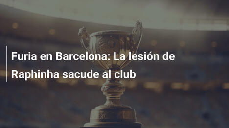Furia en Barcelona: La lesión de Raphinha sacude al club