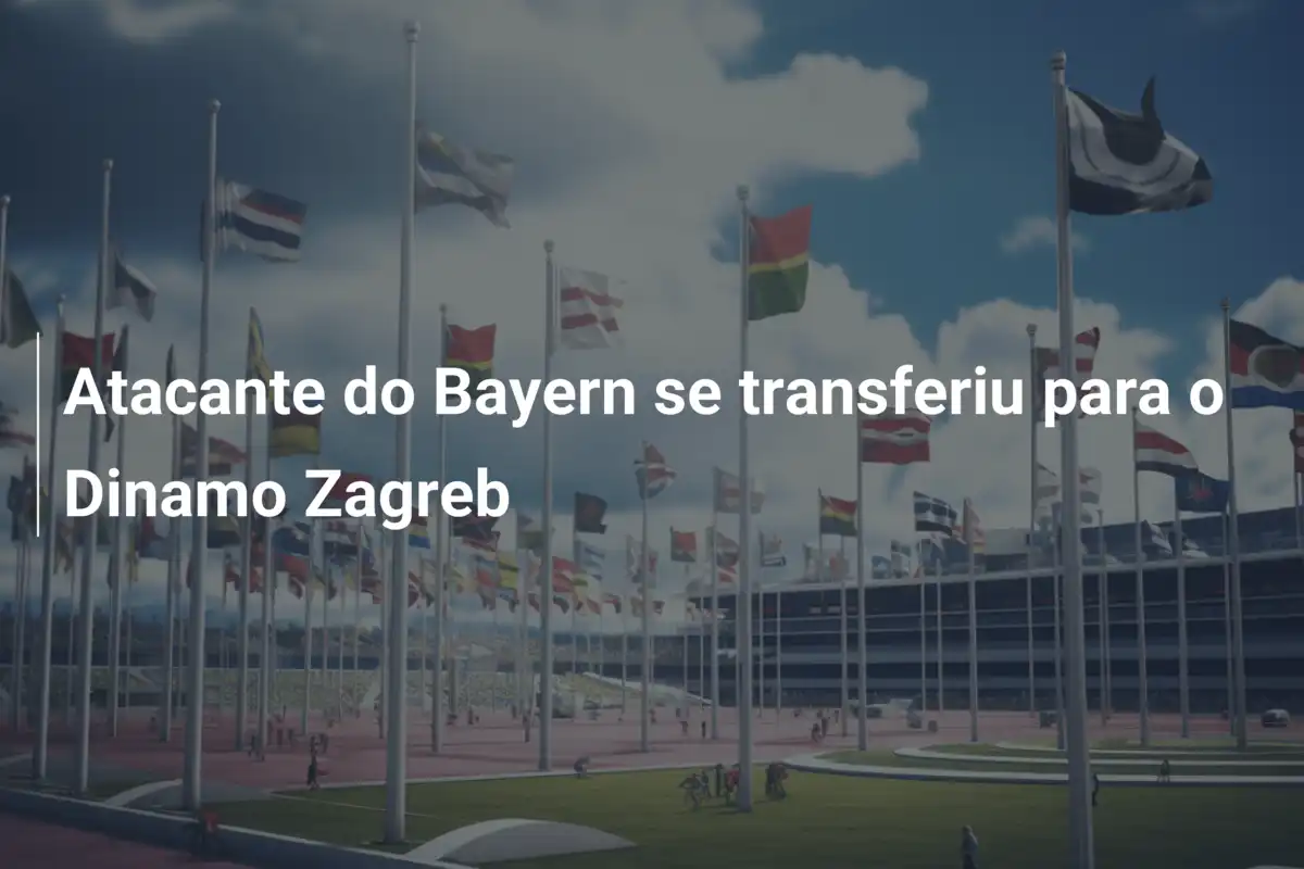 Atacante do Bayern se transferiu para o Dinamo Zagreb