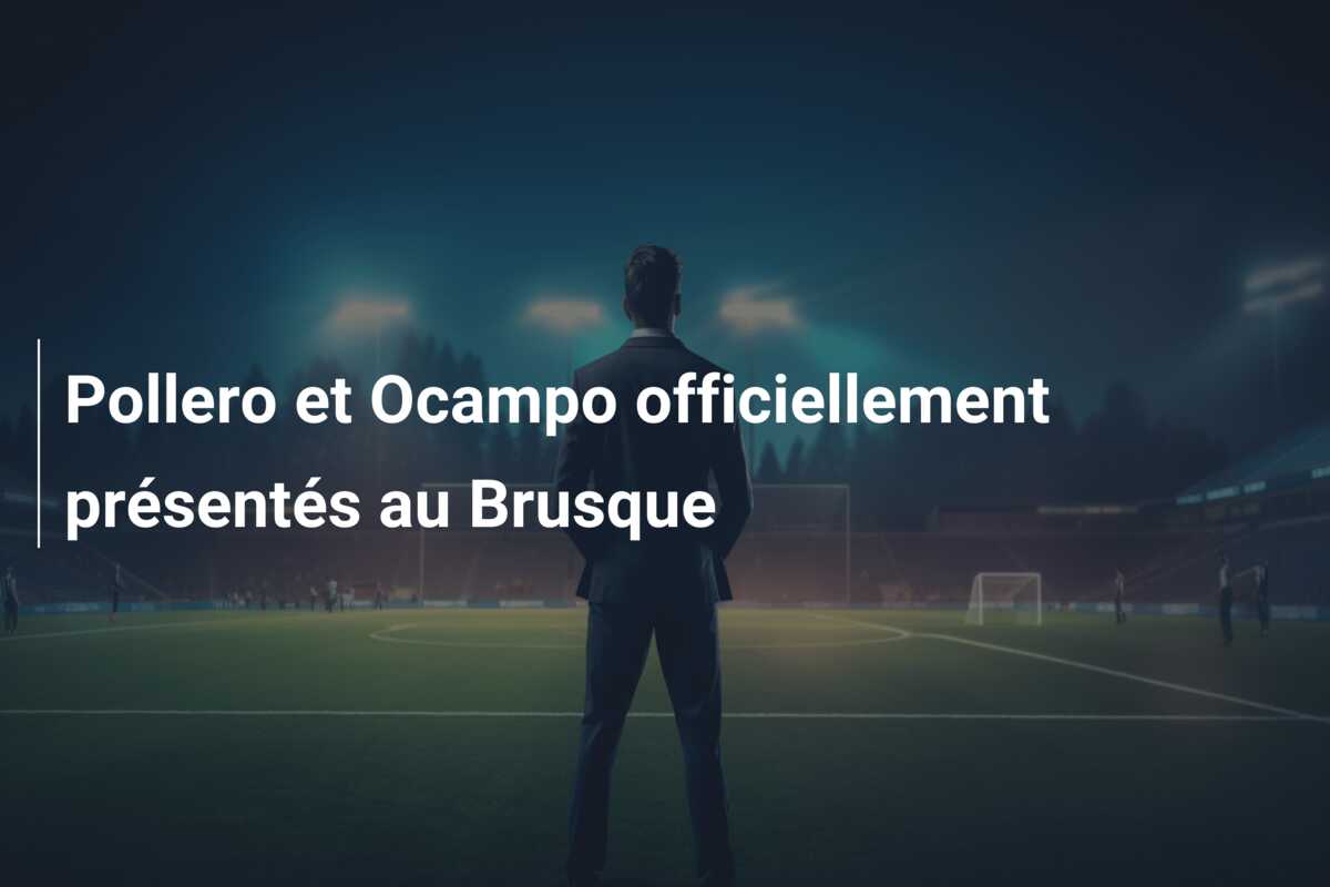Pollero et Ocampo officiellement présentés au Brusque