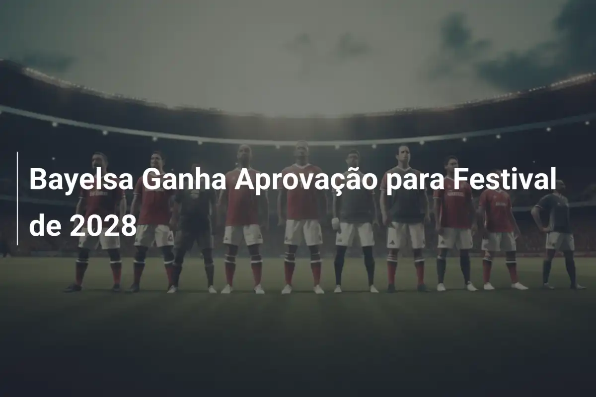Bayelsa Ganha Aprovação para Festival de 2028