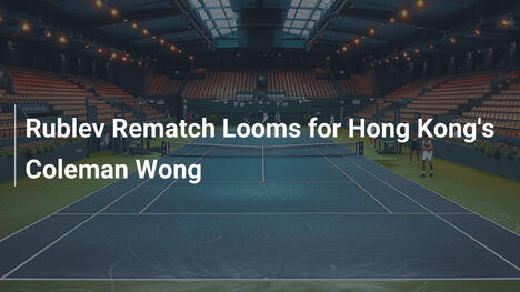 Rublev-Rematch naht für Hongkongs Coleman Wong