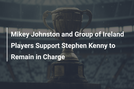 Mikey Johnston and Group of Ireland Players Support Stephen Kenny to Remain in Charge