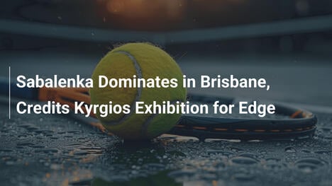 Sabalenka brilliert in Brisbane – Kyrgios-Match als Geheimwaffe