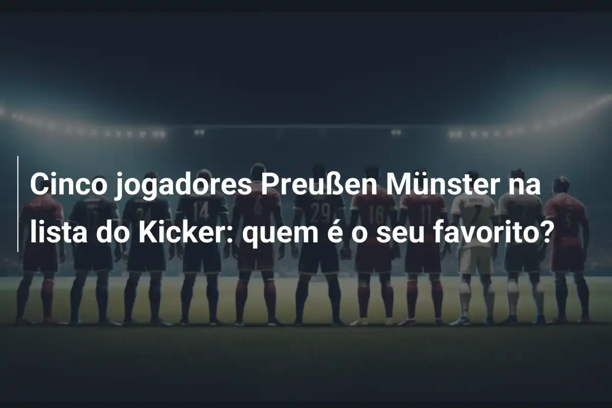Cinco jogadores Preußen Münster na lista do Kicker: quem é o seu favorito?