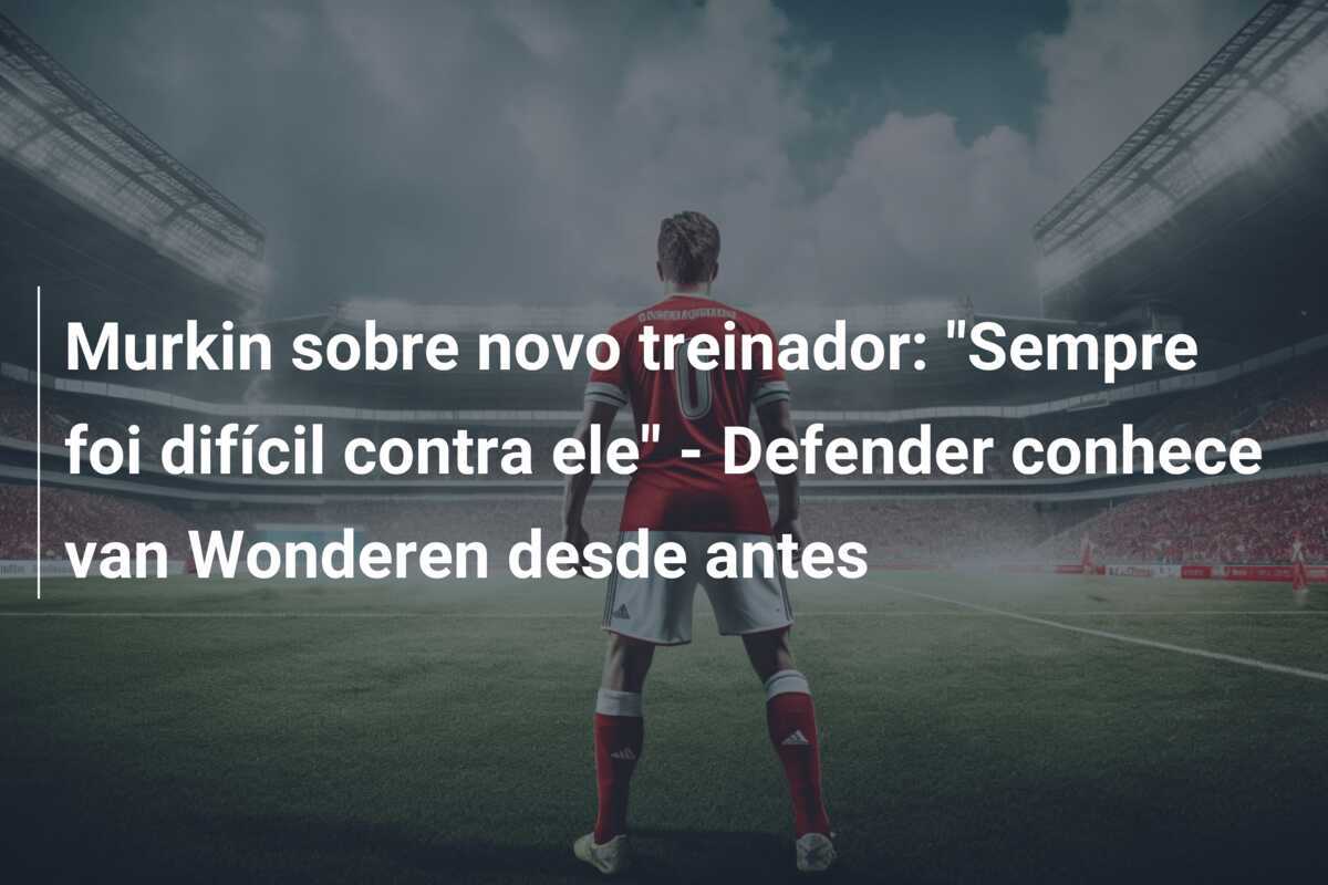 Murkin sobre novo treinador: "Sempre foi difícil contra ele" - Defender conhece van Wonderen desde antes