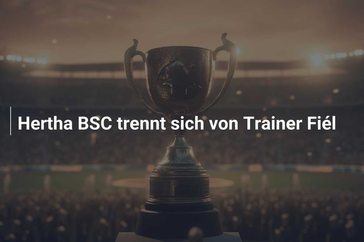 Hertha BSC trennt sich von Trainer Fiél