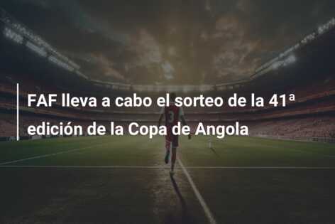 FAF lleva a cabo el sorteo de la 41ª edición de la Copa de Angola