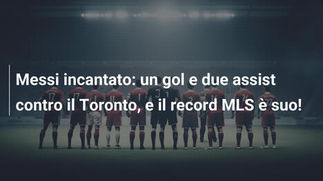 Messi incantato: un gol e due assist contro il Toronto, e il record MLS è suo!
