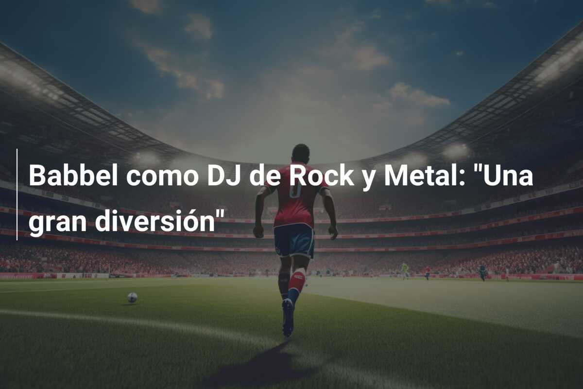 Babbel como DJ de Rock y Metal: "Una gran diversión"
