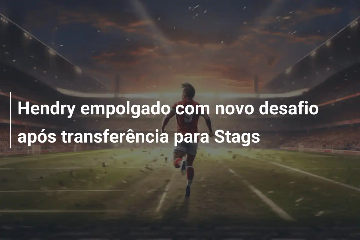 Hendry empolgado com novo desafio após transferência para Stags