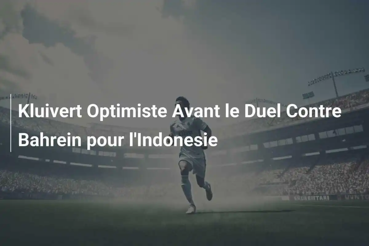 Kluivert Optimiste Avant le Duel Contre Bahrein pour l'Indonesie
