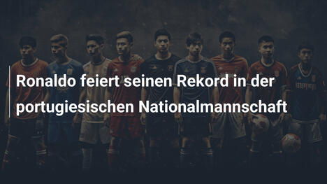 Ronaldo feiert seinen Rekord in der portugiesischen Nationalmannschaft