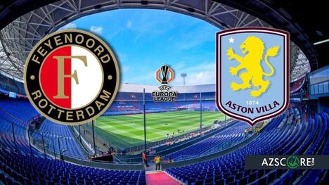 Feyenoord vs. Aston Villa: Prediction and Match Preview