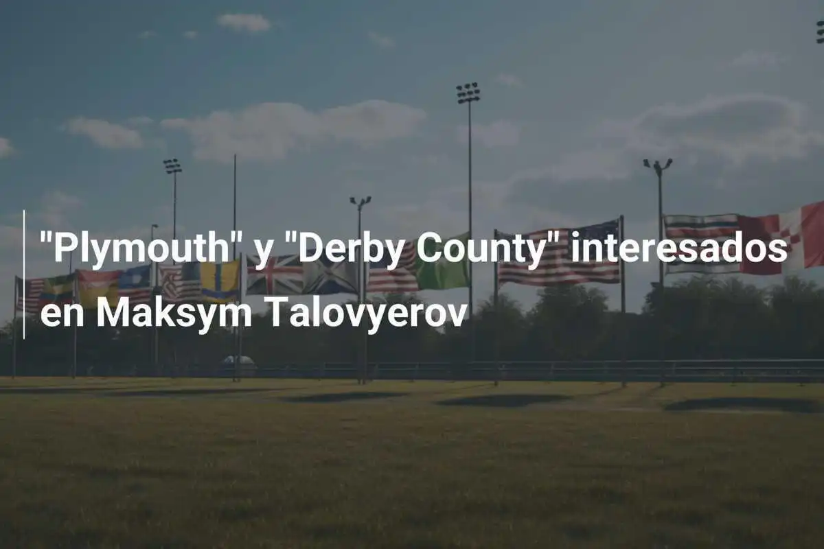 "Plymouth" y "Derby County" interesados en Maksym Talovyerov