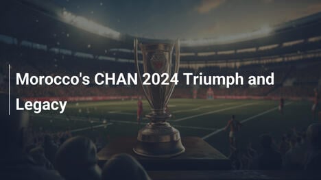 Il trionfo del Marocco a CHAN 2024 e il suo lascito