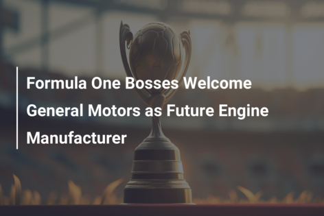 Formula One Bosses Welcome General Motors as Future Engine Manufacturer