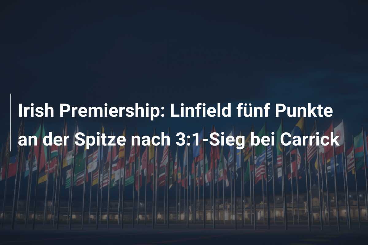 Irish Premiership: Linfield fünf Punkte an der Spitze nach 3:1-Sieg bei Carrick