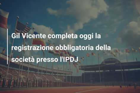 Gil Vicente completa oggi la registrazione obbligatoria della società presso l’IPDJ