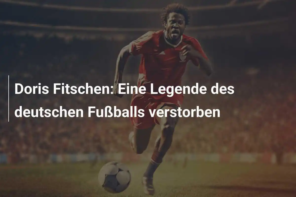 Doris Fitschen: Eine Legende des deutschen Fußballs verstorben
