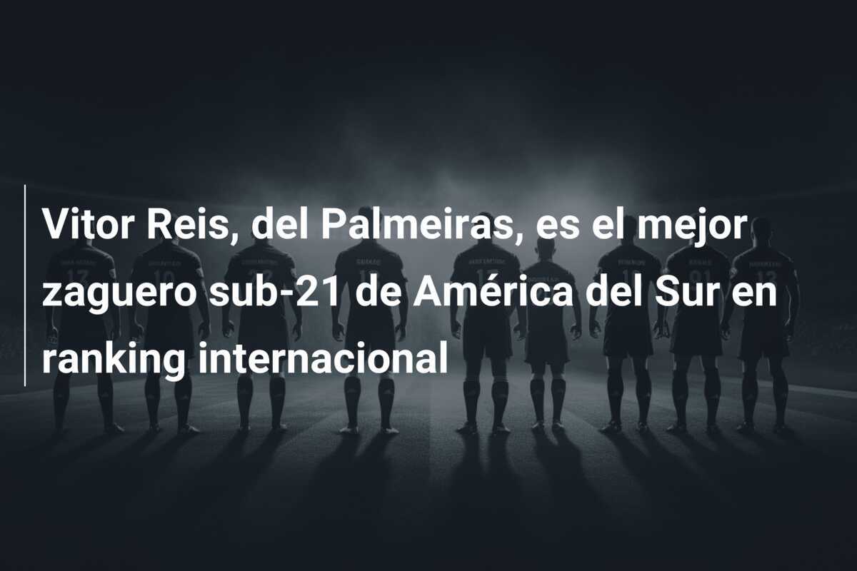 Vitor Reis, del Palmeiras, es el mejor zaguero sub-21 de América del Sur en ranking internacional
