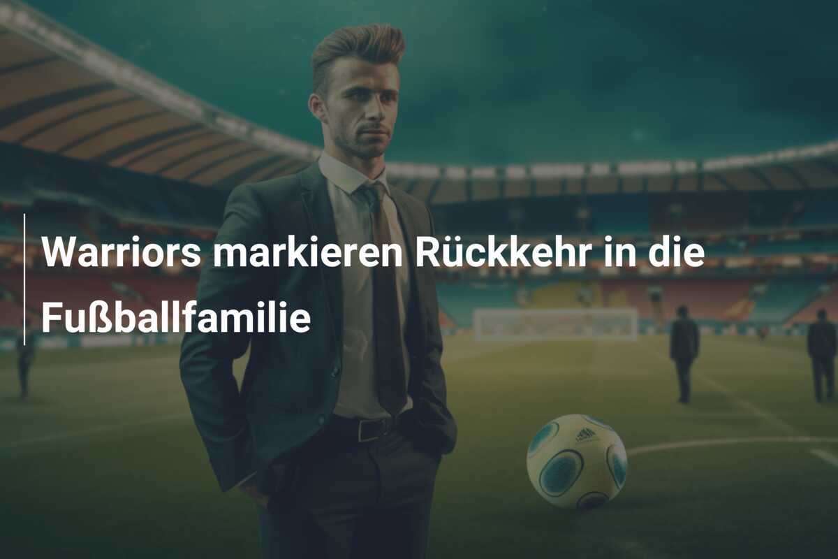 Warriors markieren Rückkehr in die Fußballfamilie