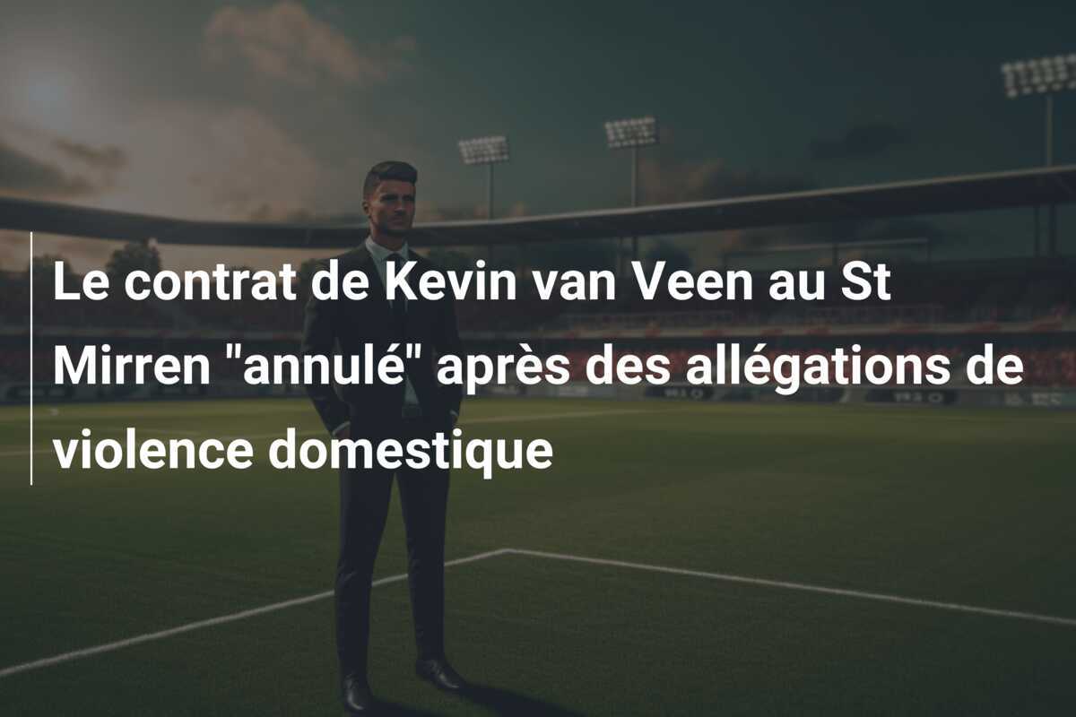 Le contrat de Kevin van Veen au St Mirren "annulé" après des allégations de violence domestique