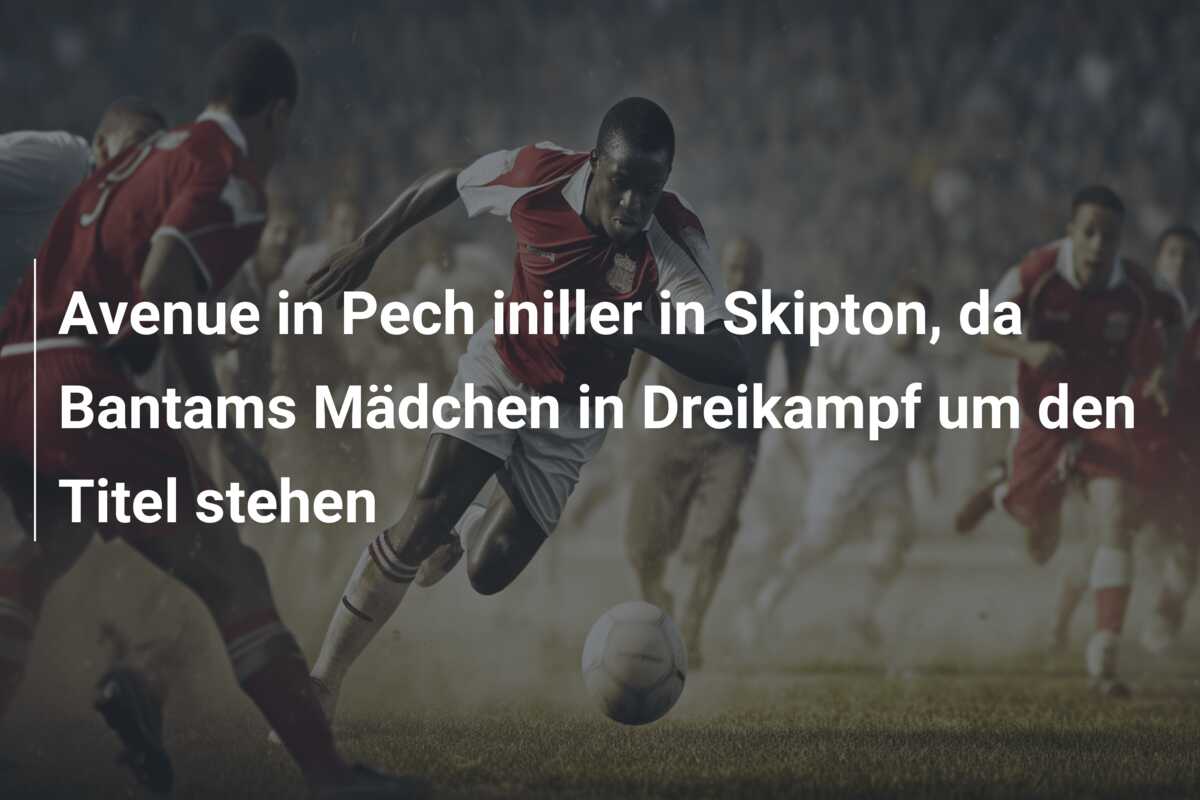 Avenue in Pech iniller in Skipton, da Bantams Mädchen in Dreikampf um den Titel stehen