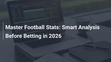 Master Football Stats: Smart Analysis Before Betting in 2026
