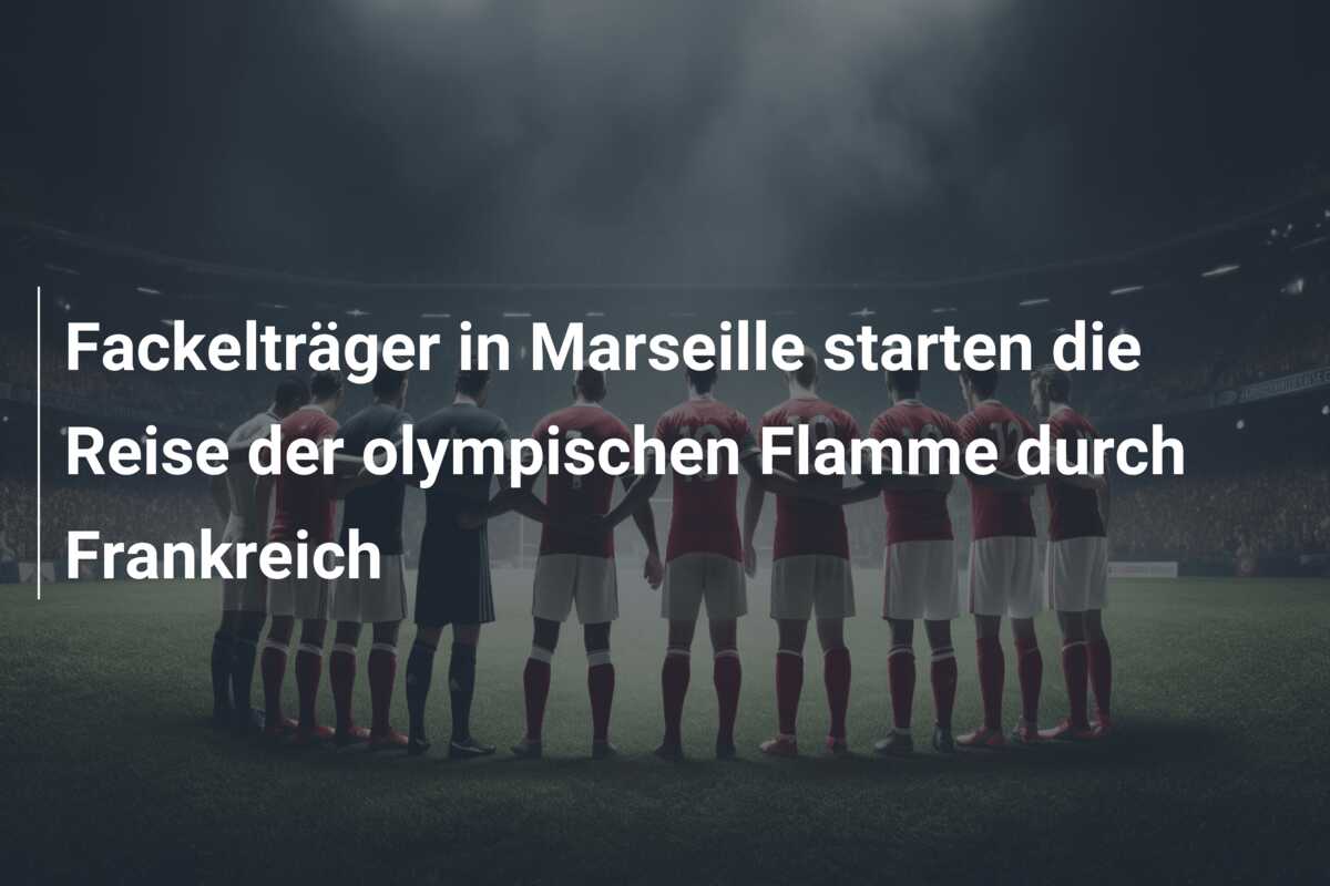 Fackelträger in Marseille starten die Reise der olympischen Flamme durch Frankreich
