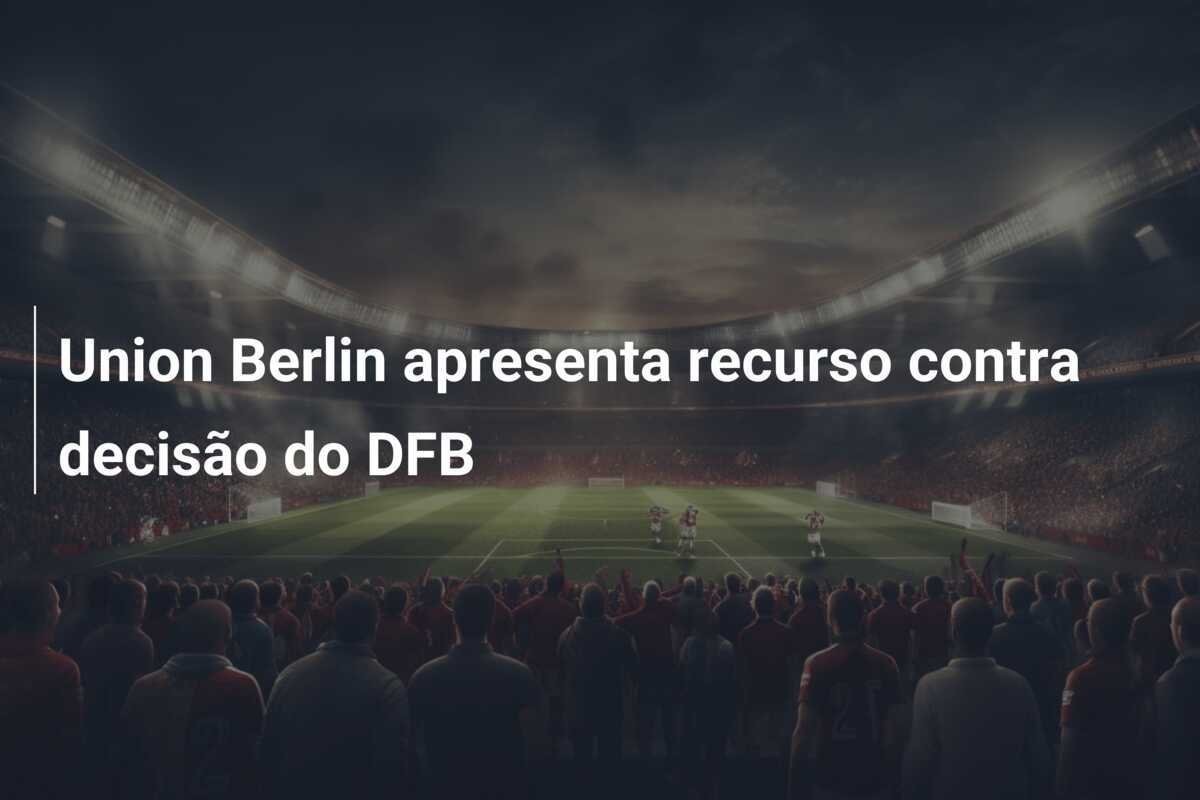 Union Berlin apresenta recurso contra decisão do DFB