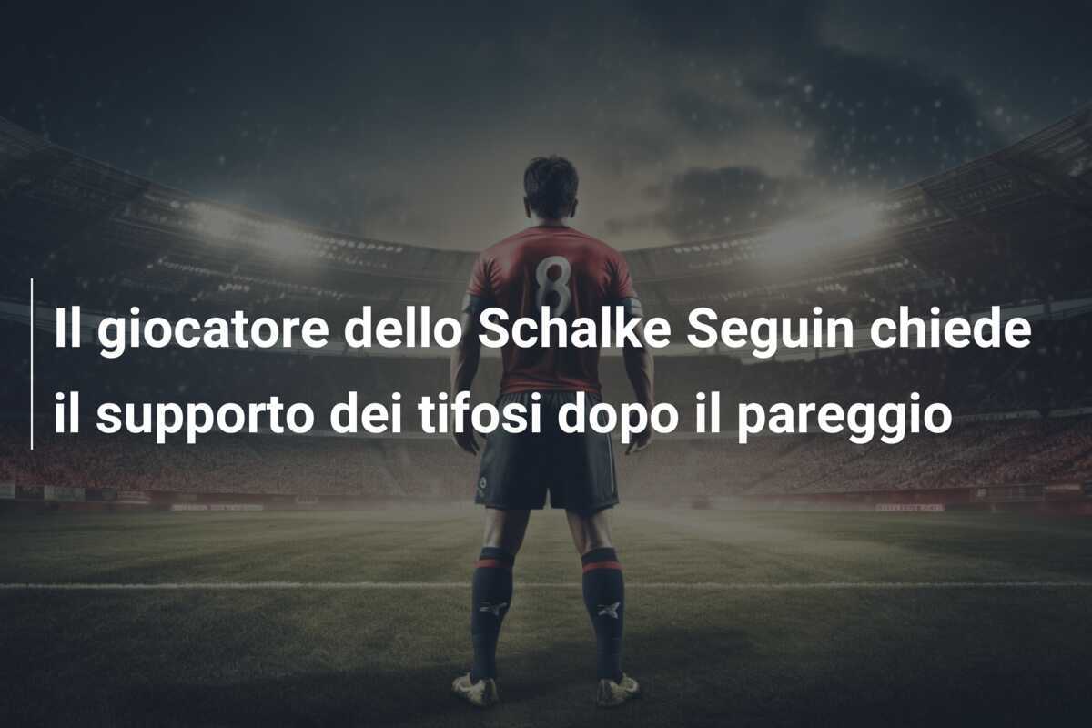 Il giocatore dello Schalke Seguin chiede il supporto dei tifosi dopo il pareggio