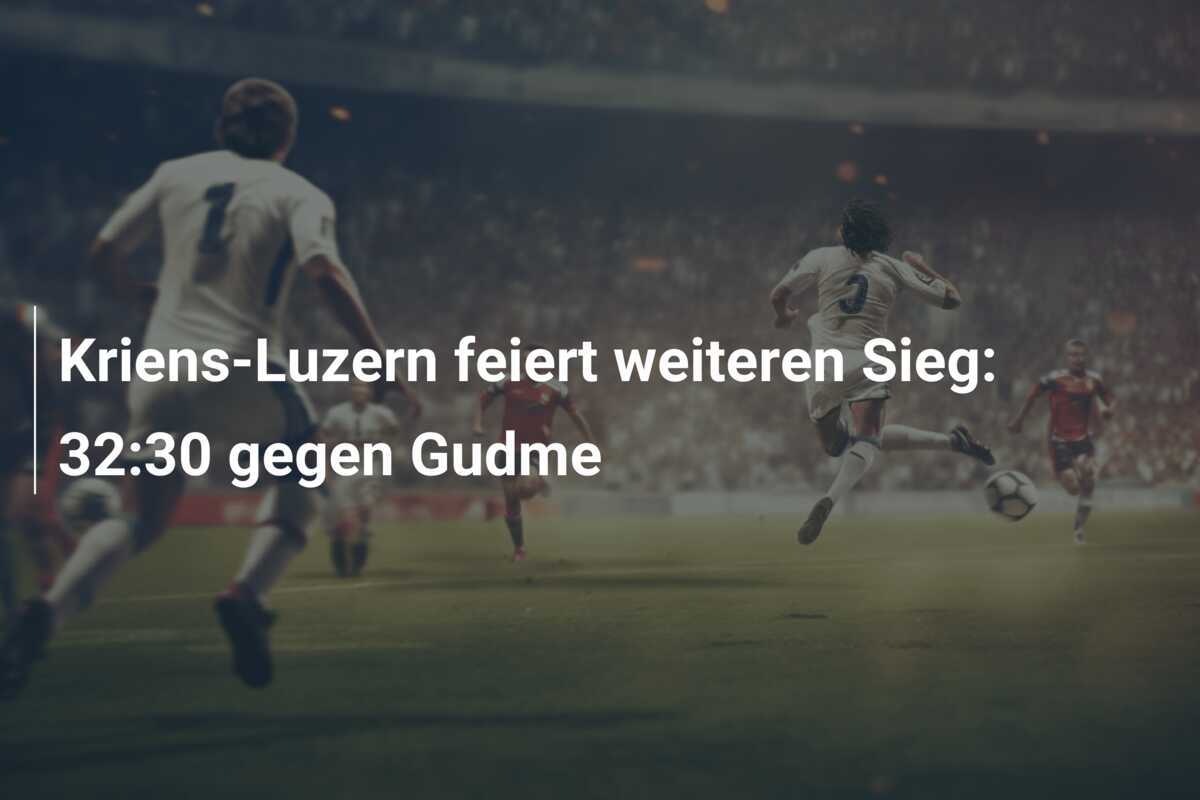 Kriens-Luzern feiert weiteren Sieg: 32:30 gegen Gudme
