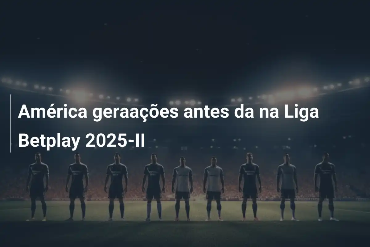 América geraações antes da na Liga Betplay 2025-II