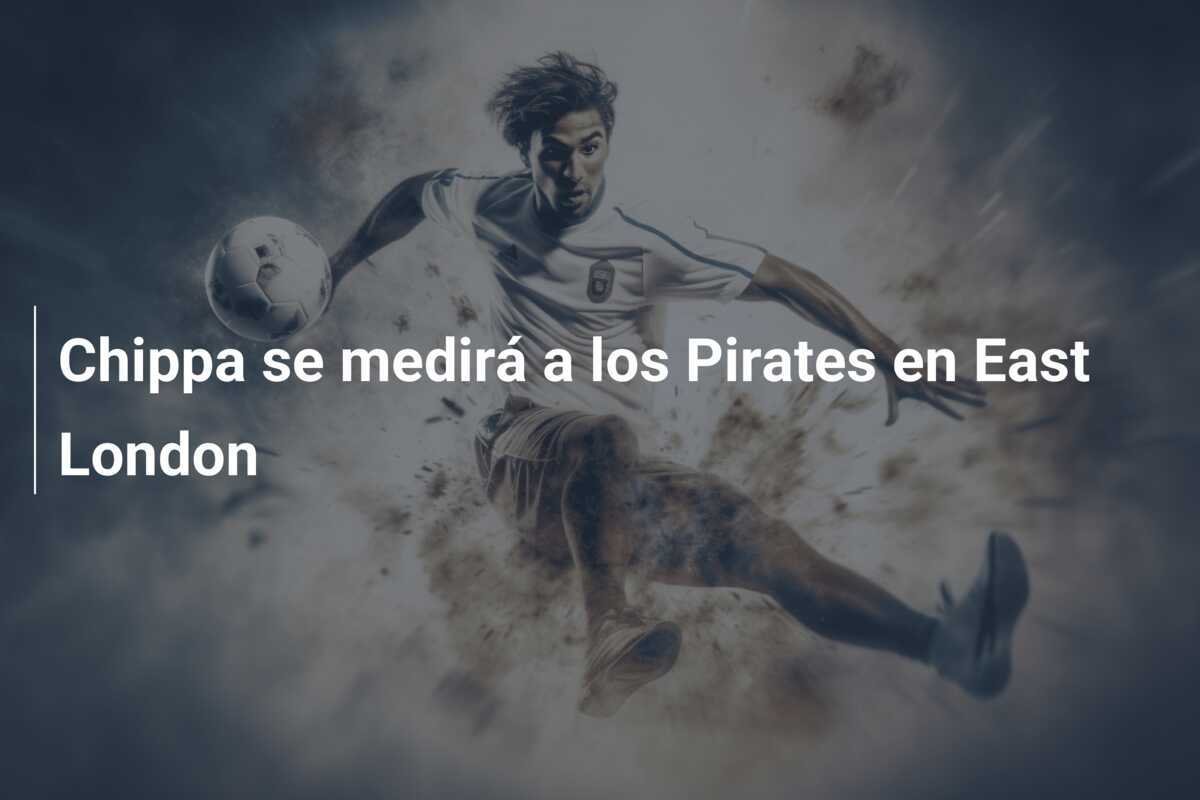 Chippa se medirá a los Pirates en East London