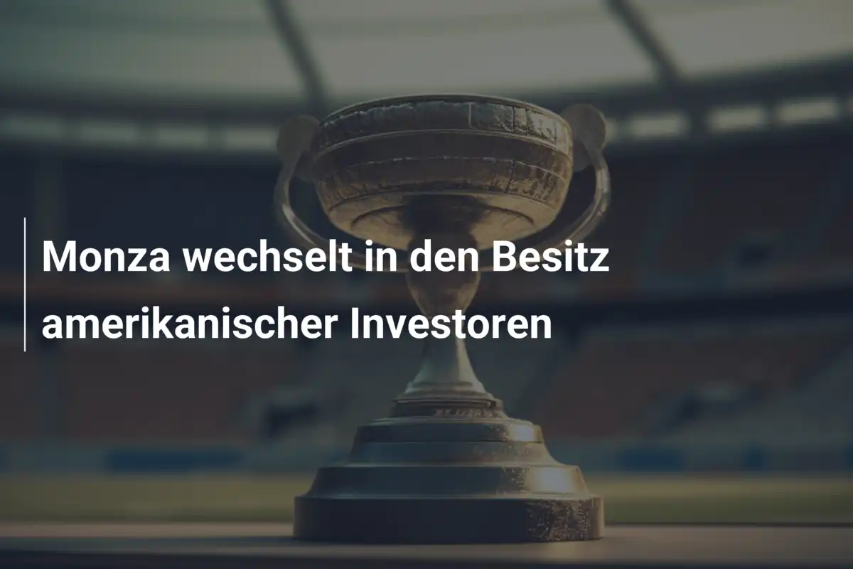 Monza wechselt in den Besitz amerikanischer Investoren