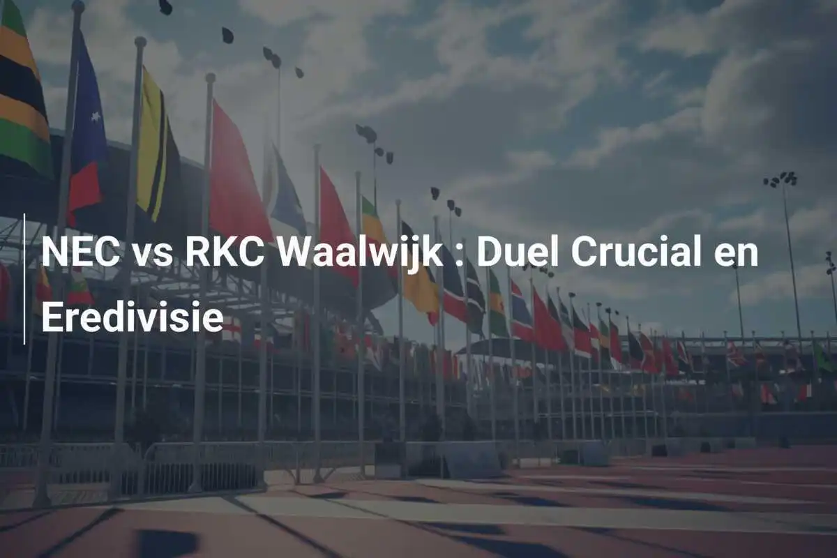 NEC vs RKC Waalwijk : Duel Crucial en Eredivisie