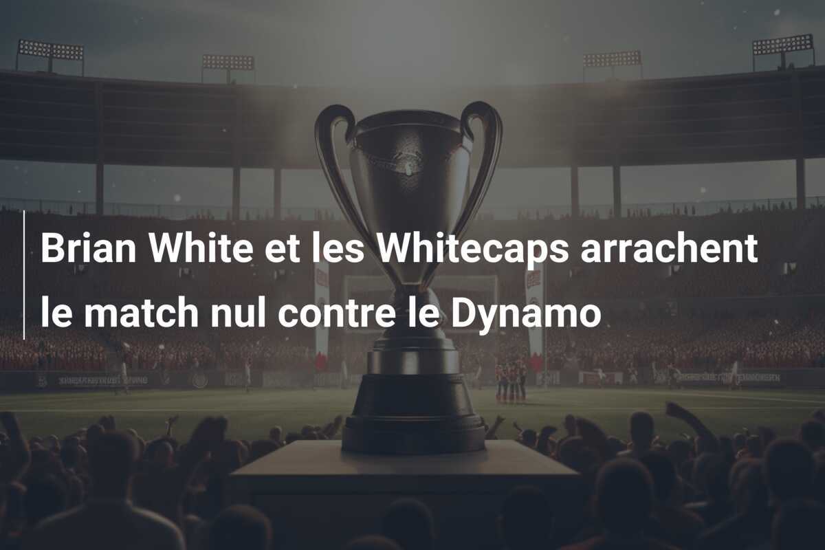 Brian White et les Whitecaps arrachent le match nul contre le Dynamo
