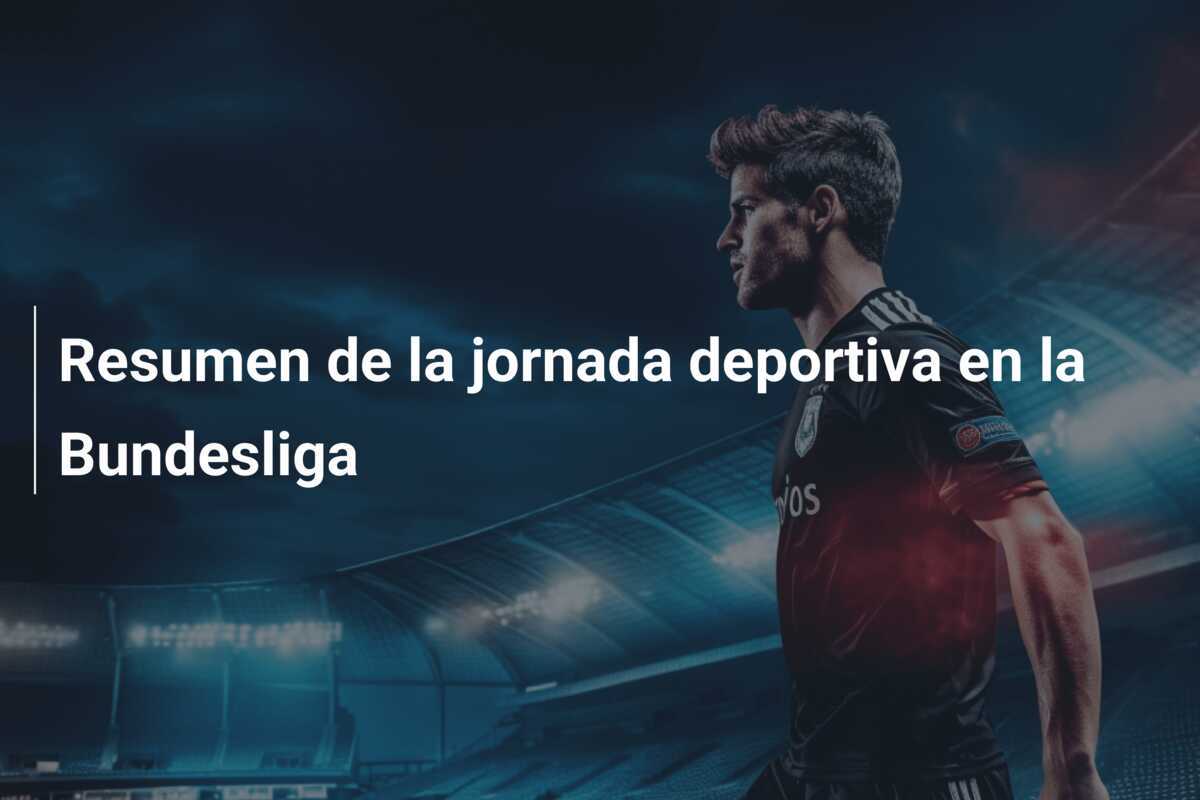Resumen de la jornada deportiva en la Bundesliga