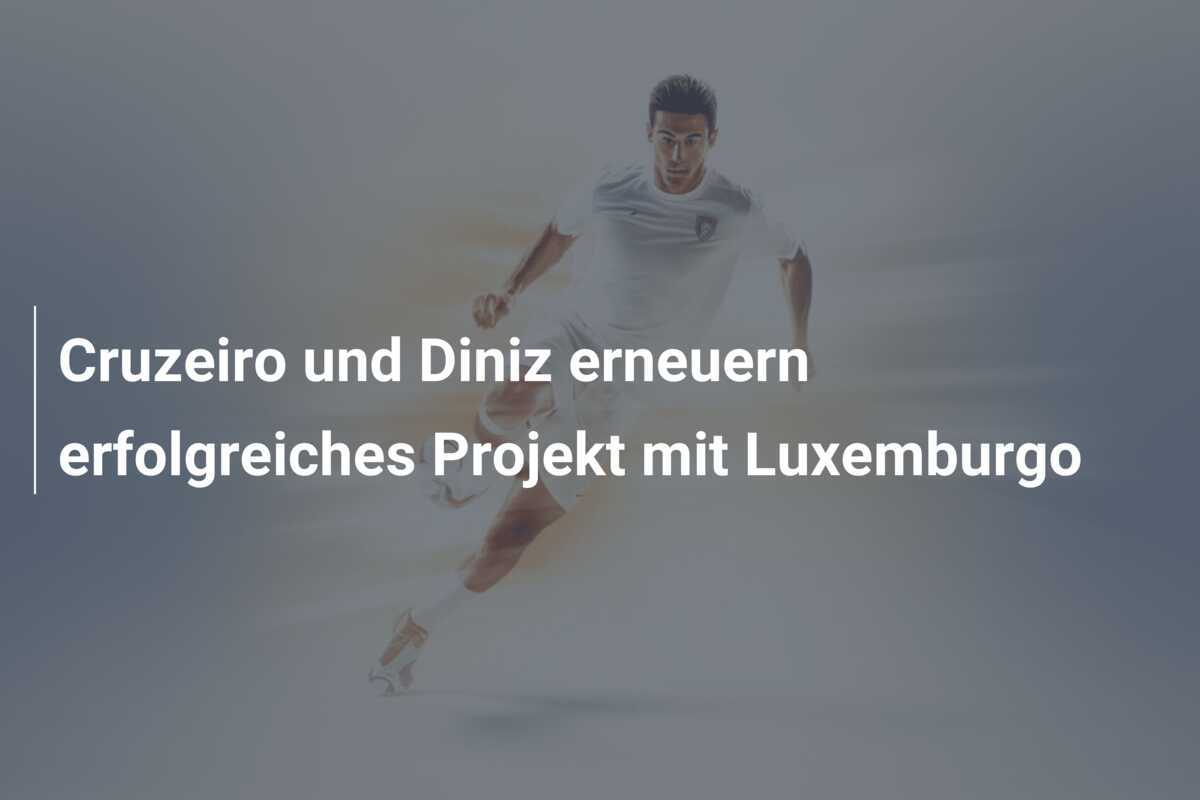 Cruzeiro und Diniz erneuern erfolgreiches Projekt mit Luxemburgo