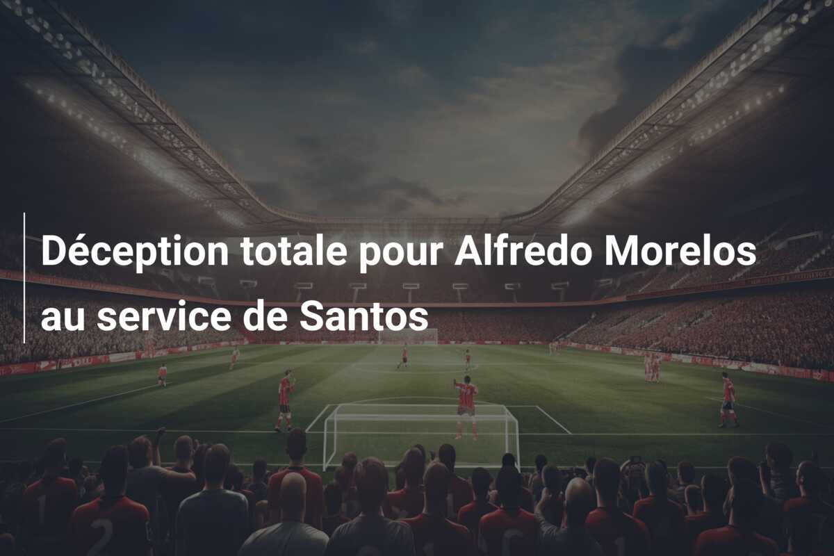 Déception totale pour Alfredo Morelos au service de Santos
