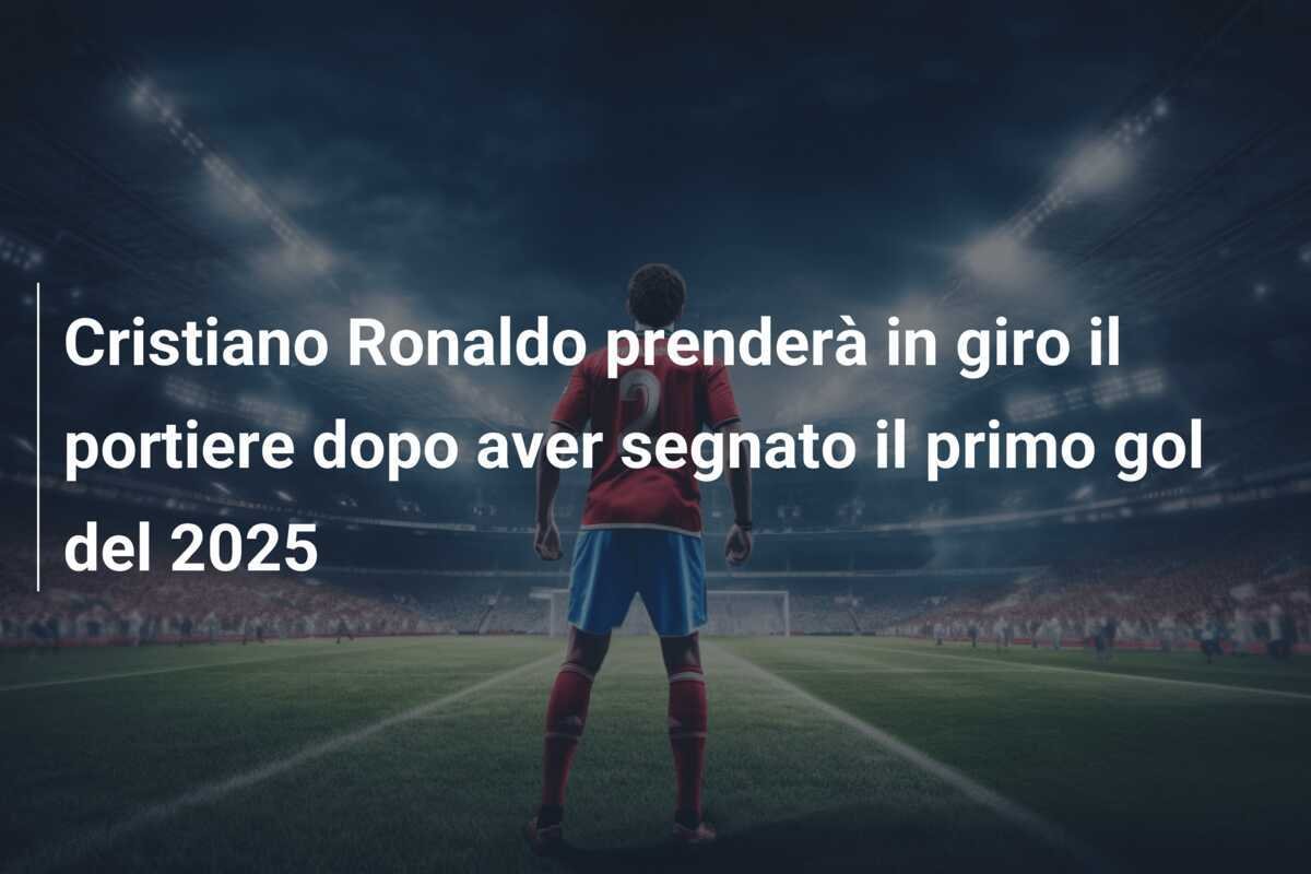 Cristiano Ronaldo prenderà in giro il portiere dopo aver segnato il primo gol del 2025