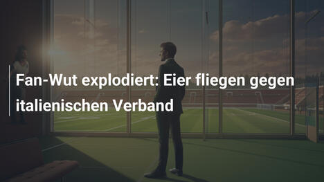 Fan-Wut explodiert: Eier fliegen gegen italienischen Verband